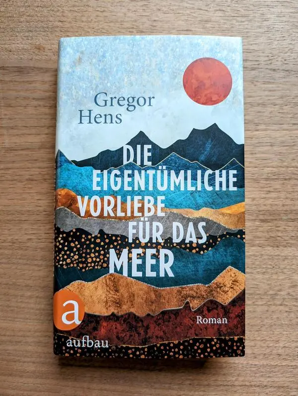 Rezension  Die eigentümliche Vorliebe für das Meer Gregor Hens